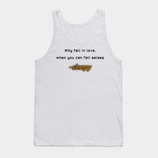 Why fall in love, when you can fall asleep Tank Top